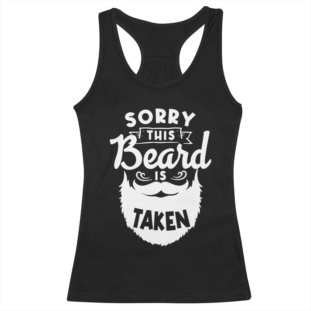 Valentine's Day Racerback Tank Top Sorry This Beard is Taken Funny Gift For Boyfriend Husband TS09 Black Print Your Wear