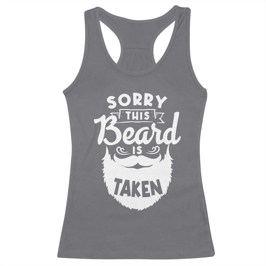 Valentine's Day Racerback Tank Top Sorry This Beard is Taken Funny Gift For Boyfriend Husband TS09 Charcoal Print Your Wear