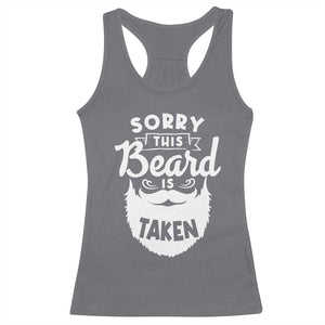 Valentine's Day Racerback Tank Top Sorry This Beard is Taken Funny Gift For Boyfriend Husband TS09 Charcoal Print Your Wear