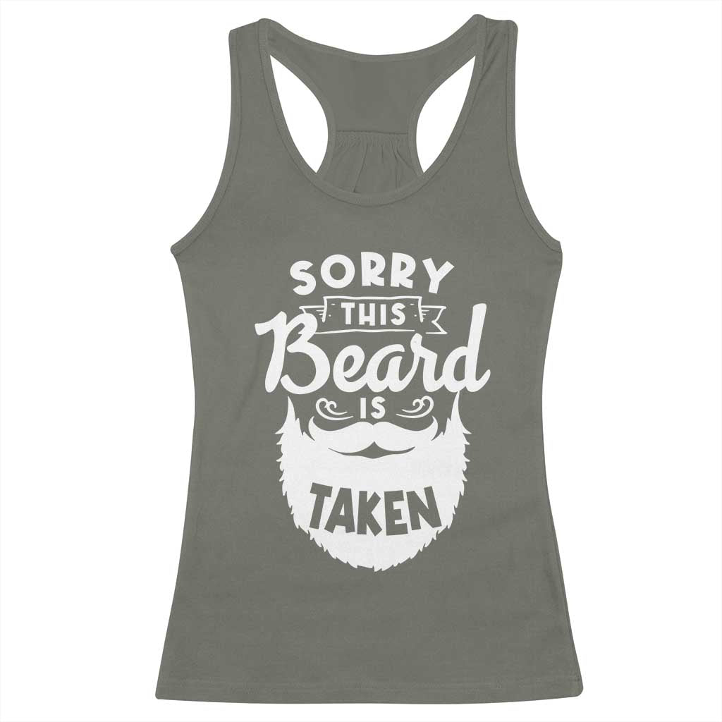 Valentine's Day Racerback Tank Top Sorry This Beard is Taken Funny Gift For Boyfriend Husband TS09 Military Green Print Your Wear