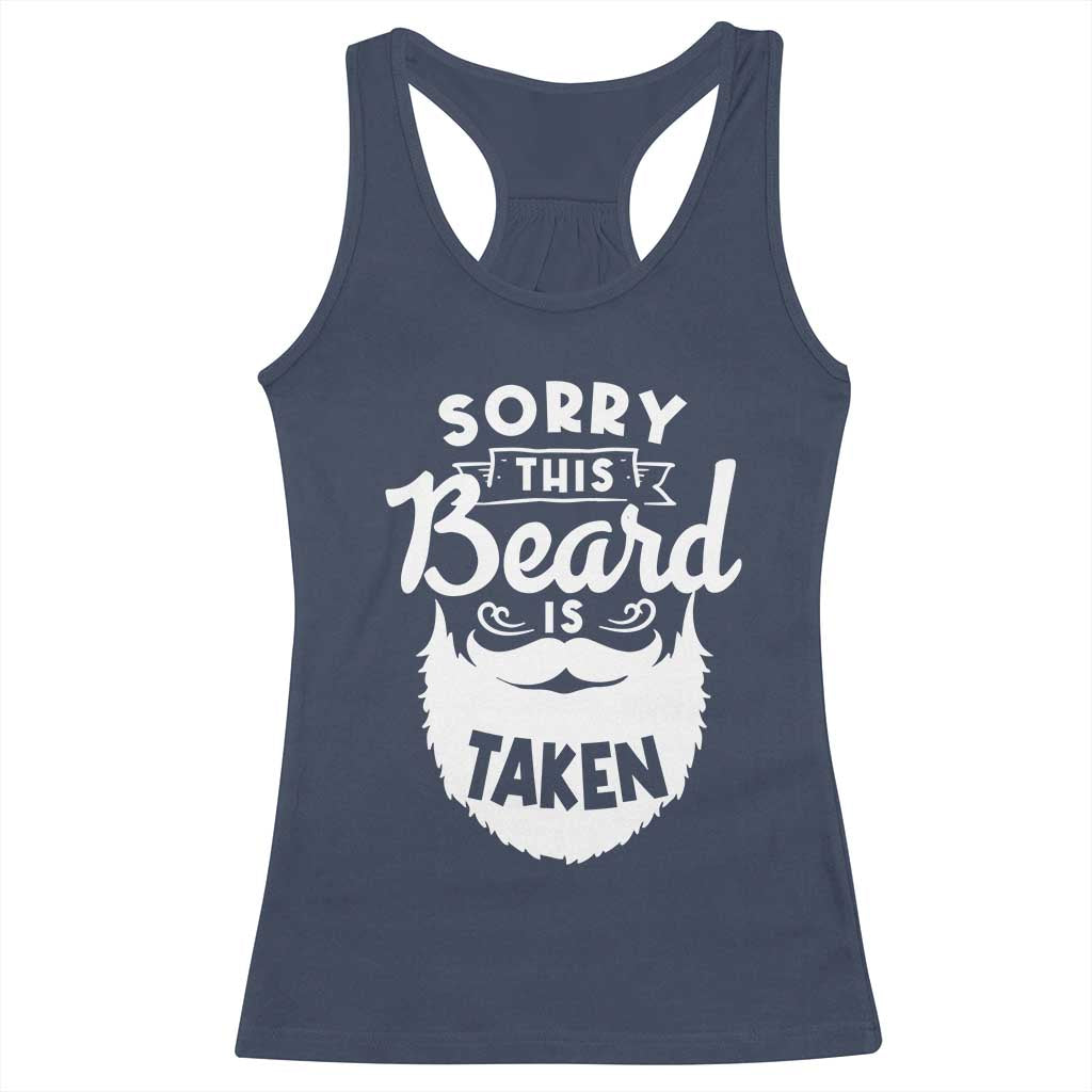 Valentine's Day Racerback Tank Top Sorry This Beard is Taken Funny Gift For Boyfriend Husband TS09 Navy Print Your Wear