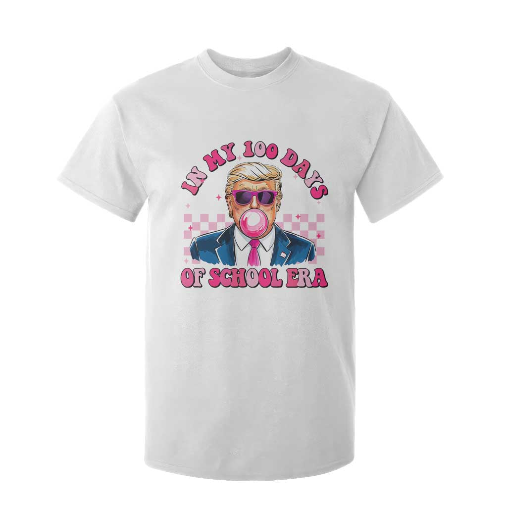 In My 100 Days Of School Era Trump T Shirt For Kid Pink Trump Bubble Gum TS09 White Print Your Wear