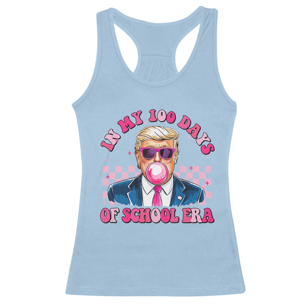 In My 100 Days Of School Era Trump Racerback Tank Top Pink Trump Bubble Gum TS09 Light Blue Print Your Wear