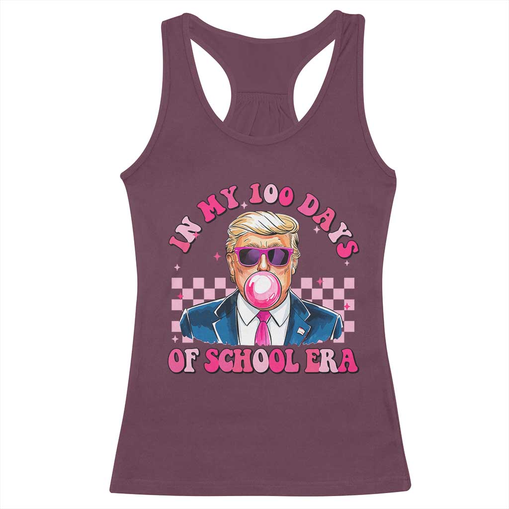 In My 100 Days Of School Era Trump Racerback Tank Top Pink Trump Bubble Gum TS09 Maroon Print Your Wear
