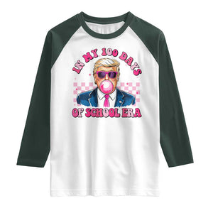 In My 100 Days Of School Era Trump Raglan Shirt Pink Trump Bubble Gum TS09 White Dark Forest Green Print Your Wear