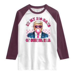 In My 100 Days Of School Era Trump Raglan Shirt Pink Trump Bubble Gum TS09 White Maroon Print Your Wear