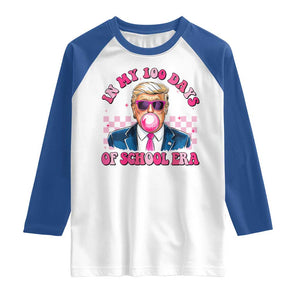 In My 100 Days Of School Era Trump Raglan Shirt Pink Trump Bubble Gum TS09 White Royal Print Your Wear