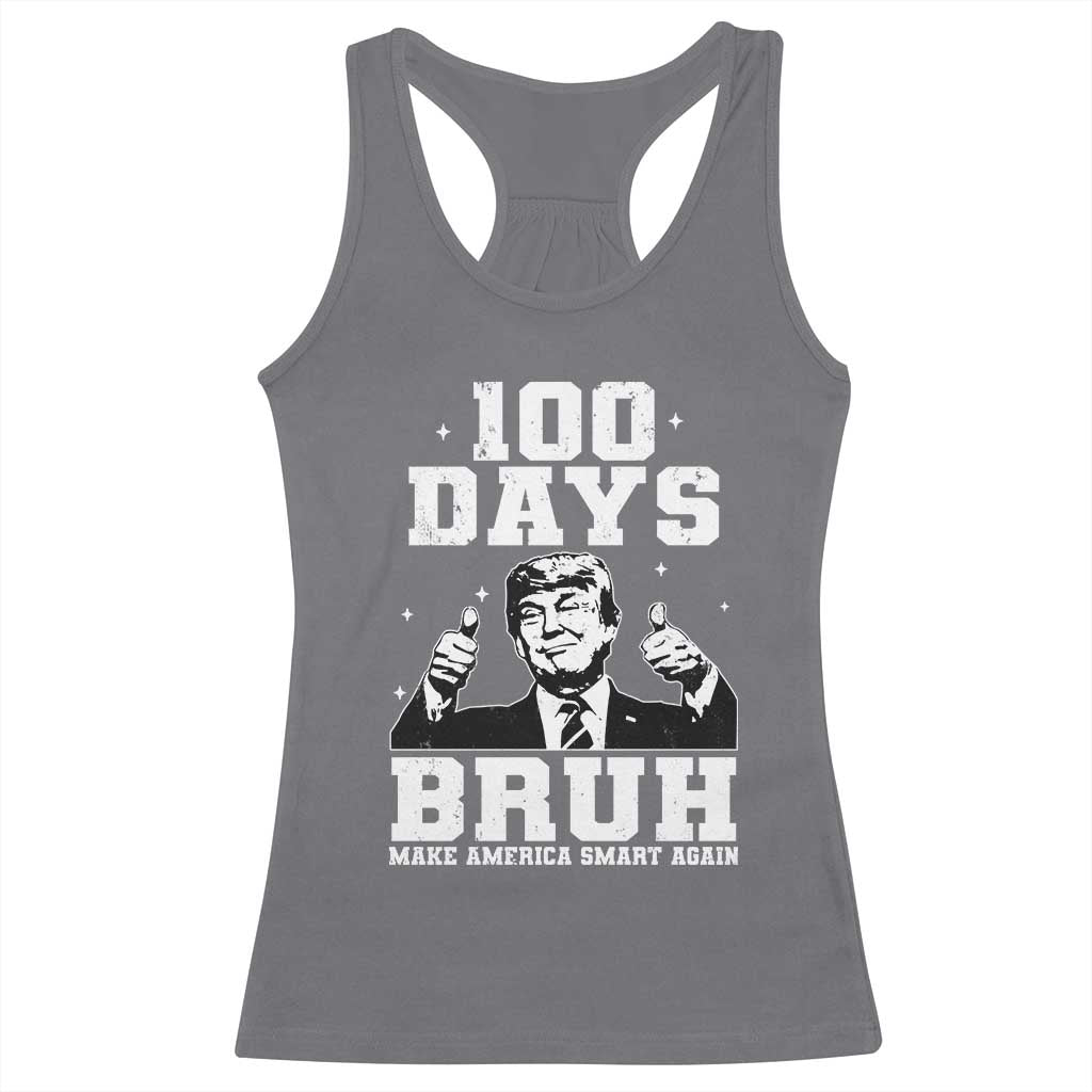 100th Day Of School Funny Trump Racerback Tank Top 100 Days Bruh TS09 Charcoal Print Your Wear