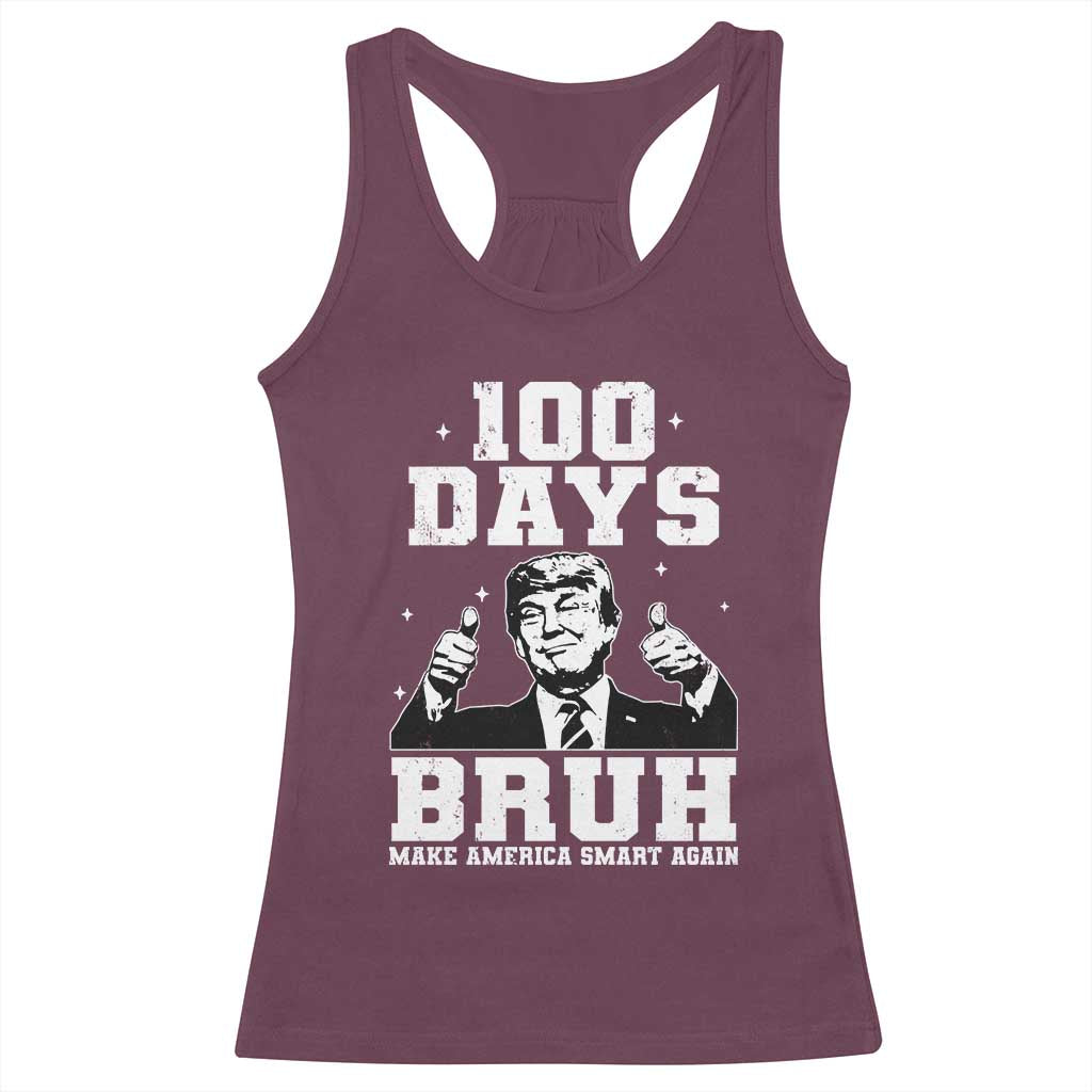 100th Day Of School Funny Trump Racerback Tank Top 100 Days Bruh TS09 Maroon Print Your Wear
