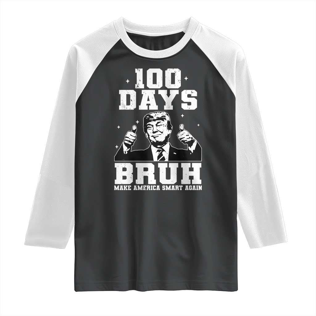 100th Day Of School Funny Trump Raglan Shirt 100 Days Bruh TS09 Black White Print Your Wear