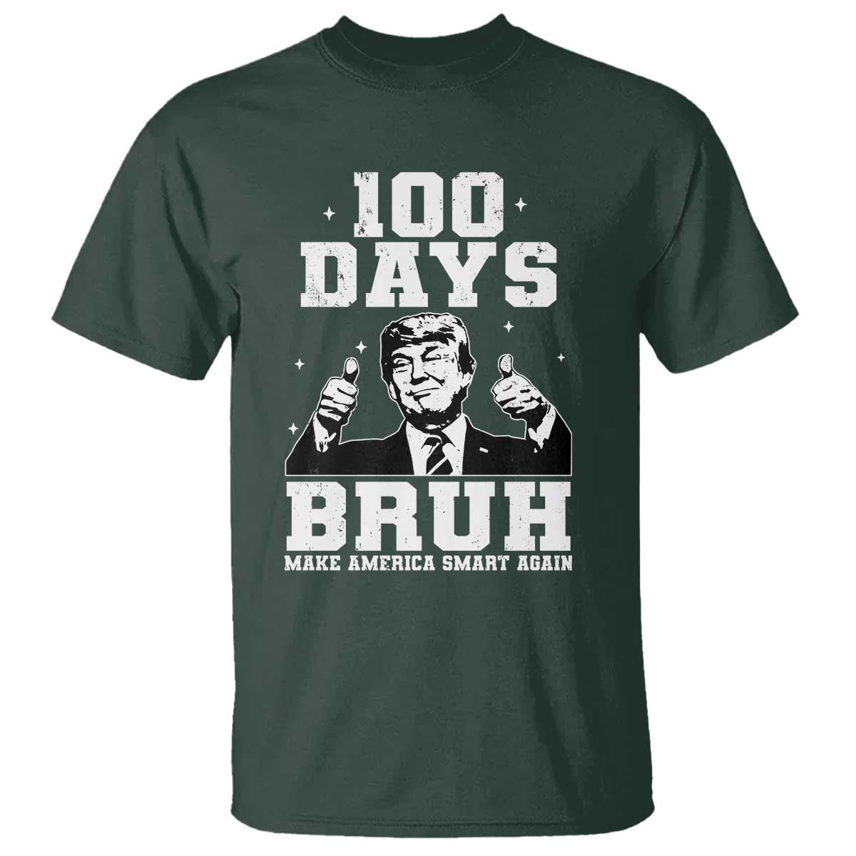 100th Day Of School Funny Trump T Shirt 100 Days Bruh TS09 Dark Forest Green Print Your Wear