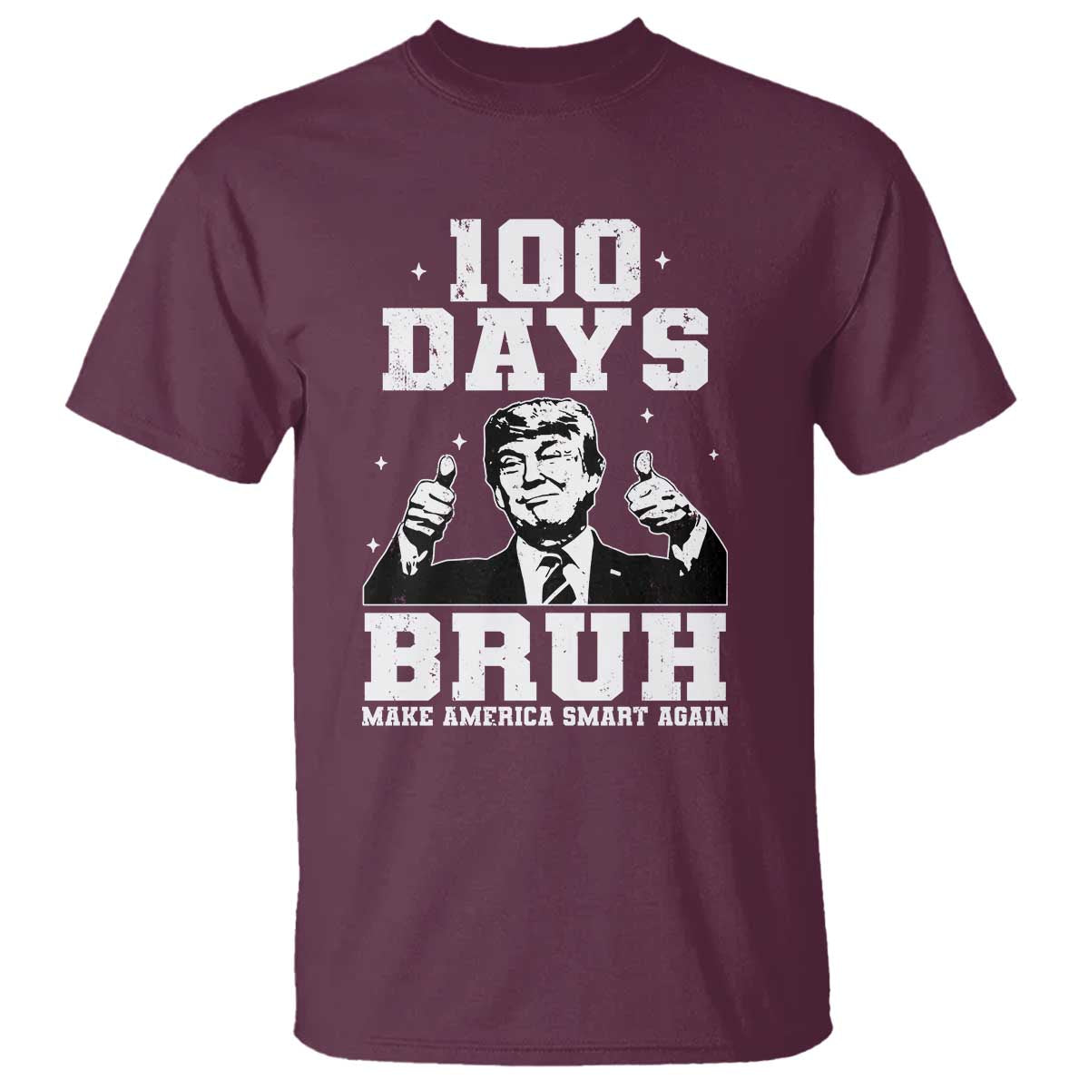 100th Day Of School Funny Trump T Shirt 100 Days Bruh TS09 Maroon Print Your Wear