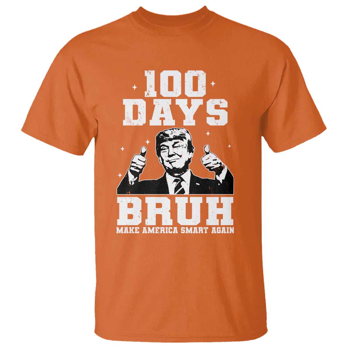 100th Day Of School Funny Trump T Shirt 100 Days Bruh TS09 Orange Print Your Wear