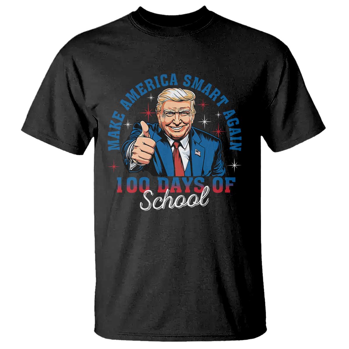 Funny 100th Day Of School Trump T Shirt Make America Smart Again TS09 Black Print Your Wear