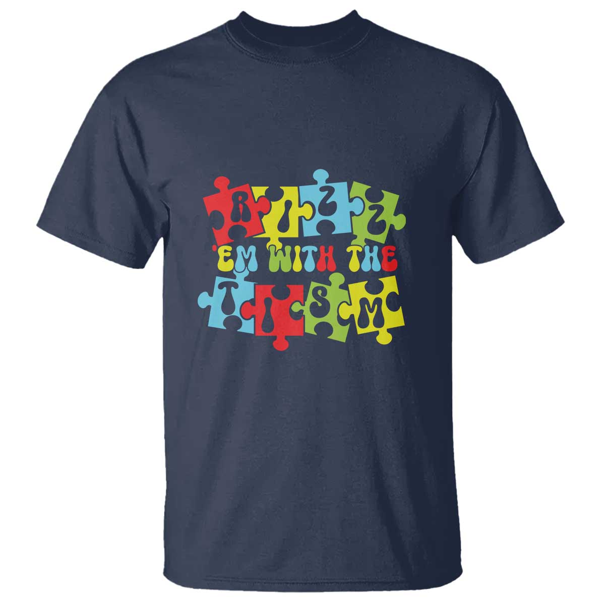 Autism Awareness T Shirt Rizz'em With The Tism Autistic TS09 Navy Printyourwear