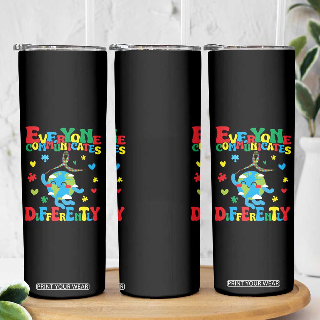 Autism Awareness Skinny Tumbler Everyone Communicates Different Puzzle Cute Earth TS09 Print Your Wear
