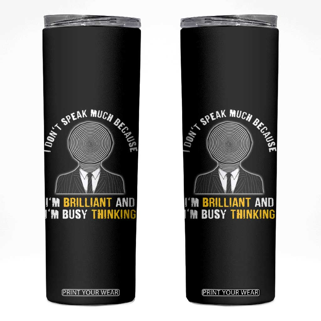 Autism Awareness Skinny Tumbler I Don't Speak Much Because I'm Brilliant And I'm Busy Thinking Autistic Aesthetic Maze Man TS09 Black Print Your Wear