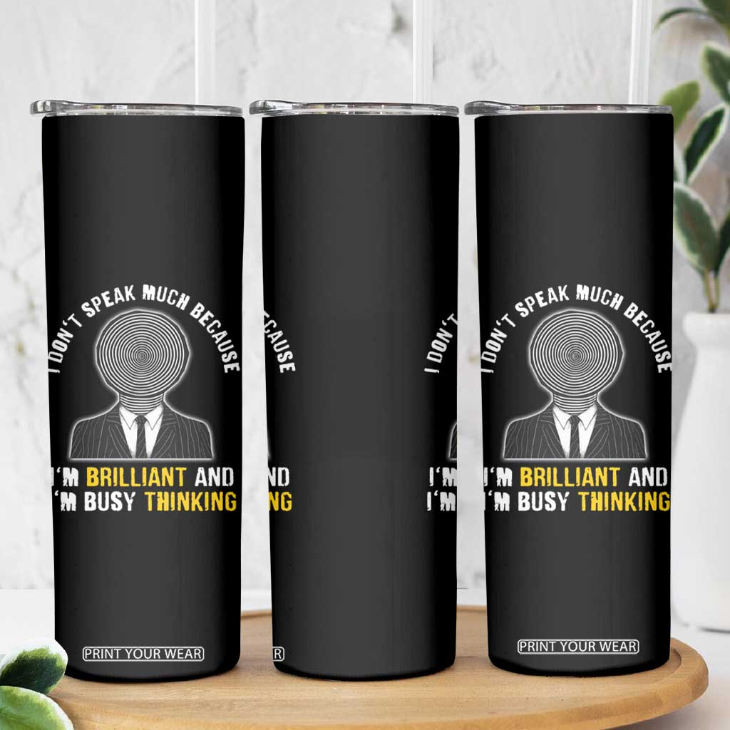 Autism Awareness Skinny Tumbler I Don't Speak Much Because I'm Brilliant And I'm Busy Thinking Autistic Aesthetic Maze Man TS09 Print Your Wear