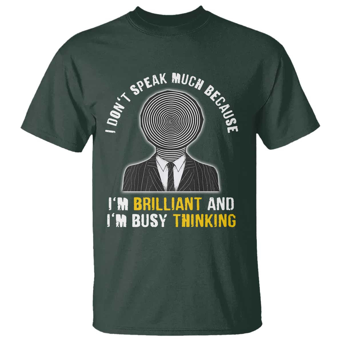 Autism Awareness T Shirt I Don't Speak Much Because I'm Brilliant And I'm Busy Thinking Autistic Aesthetic Maze Man TS09 Dark Forest Green Printyourwear