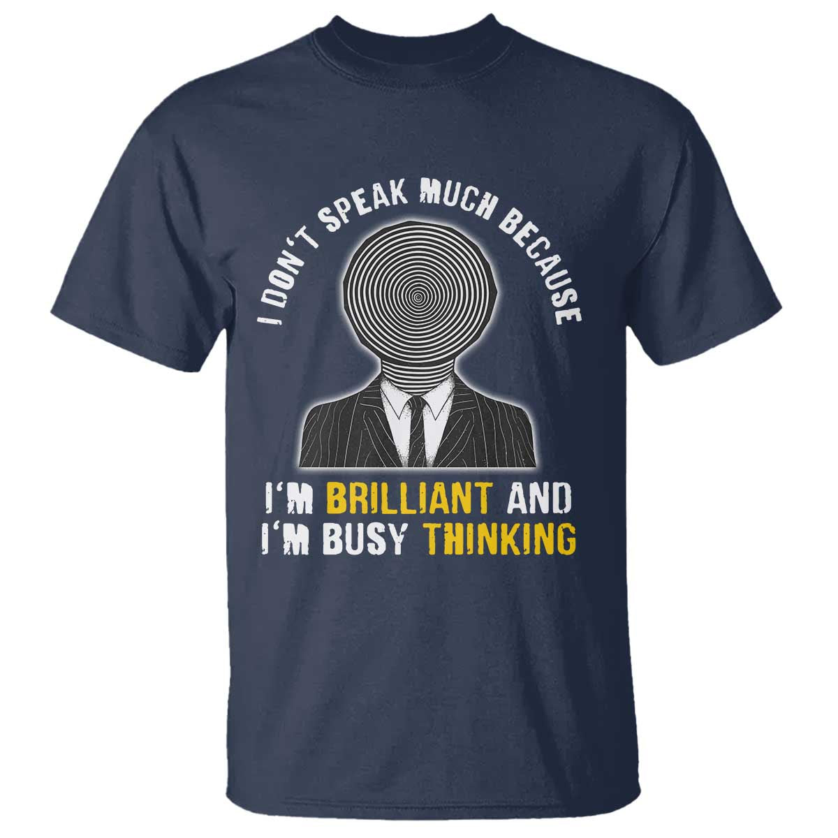 Autism Awareness T Shirt I Don't Speak Much Because I'm Brilliant And I'm Busy Thinking Autistic Aesthetic Maze Man TS09 Navy Printyourwear