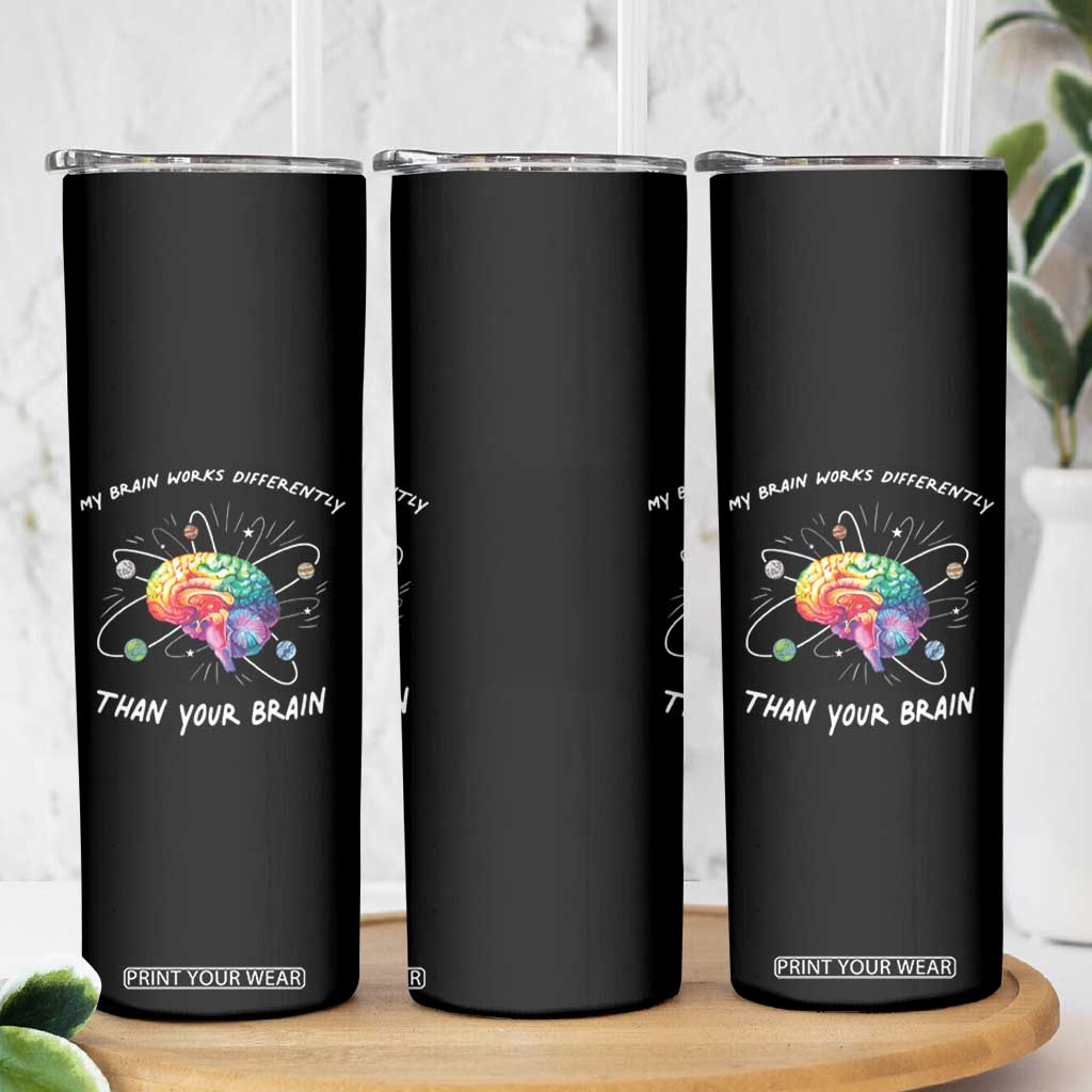 Autism Awareness Skinny Tumbler My Brain Works Differently Than Your Brain TS09 Print Your Wear