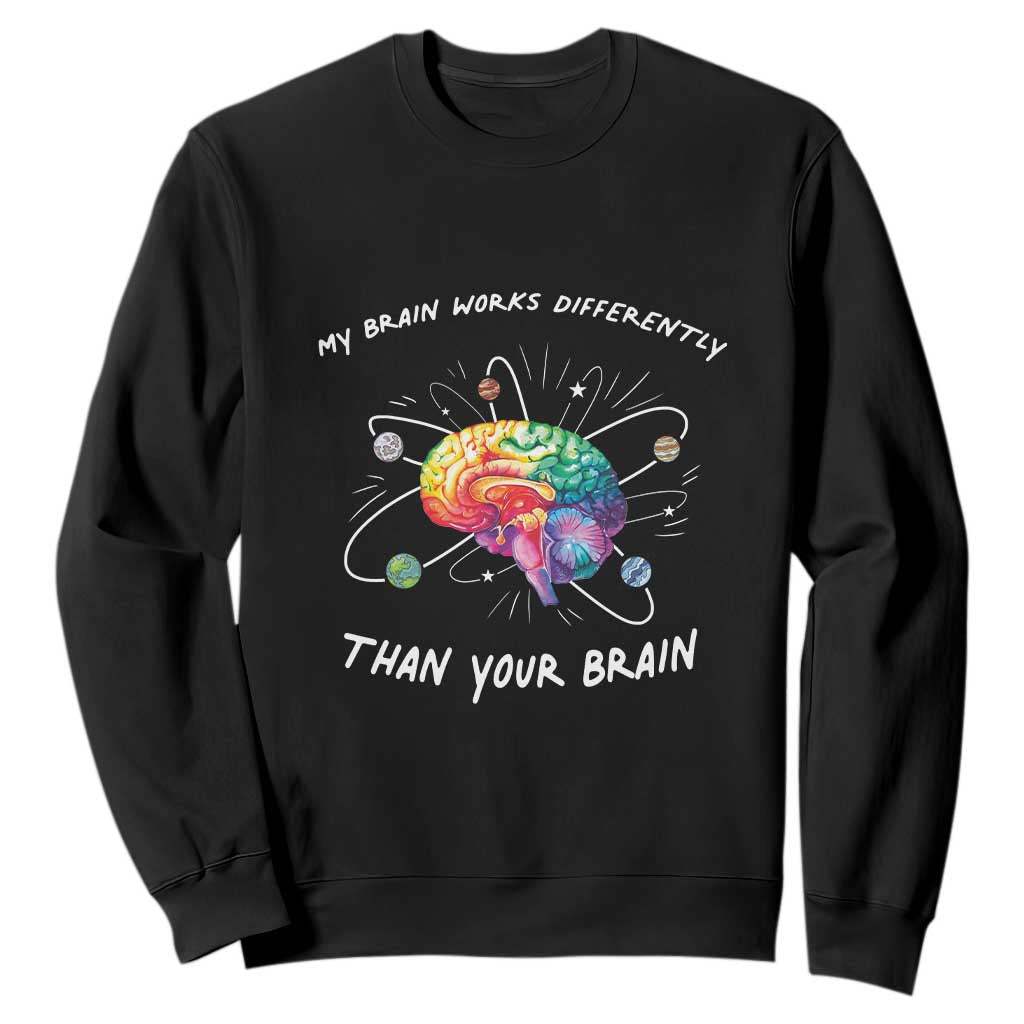 Autism Awareness Sweatshirt My Brain Works Differently Than Your Brain TS09 Black Printyourwear
