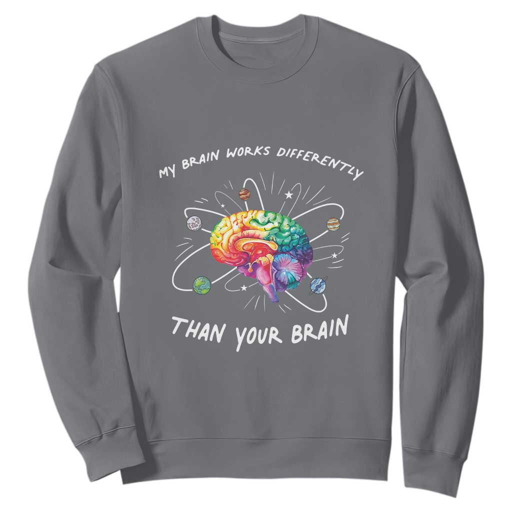 Autism Awareness Sweatshirt My Brain Works Differently Than Your Brain TS09 Charcoal Printyourwear