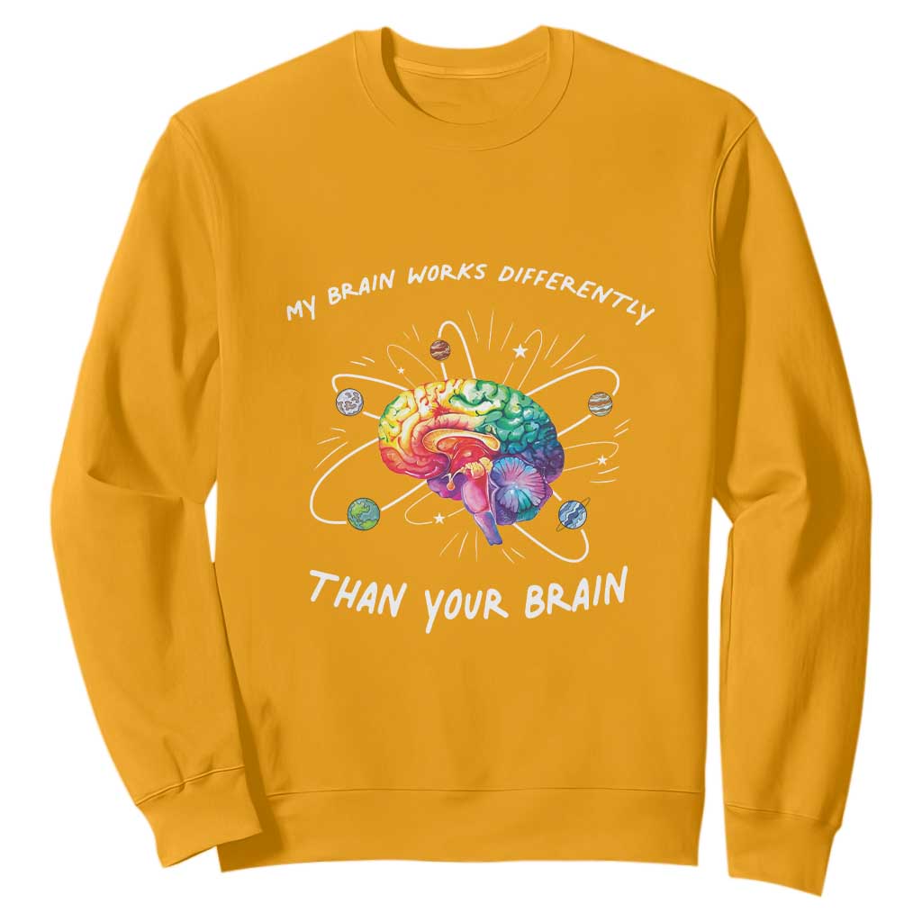 Autism Awareness Sweatshirt My Brain Works Differently Than Your Brain TS09 Gold Printyourwear