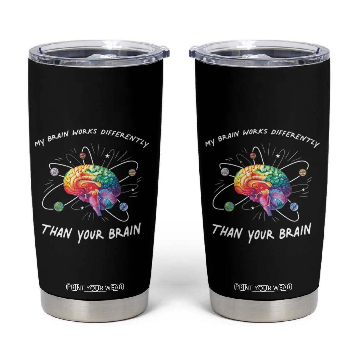 Autism Awareness Tumbler Cup My Brain Works Differently Than Your Brain TS09 Black Print Your Wear