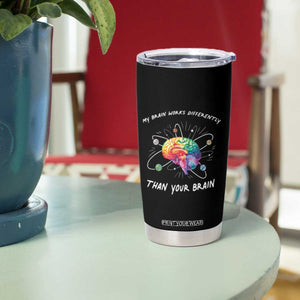 Autism Awareness Tumbler Cup My Brain Works Differently Than Your Brain TS09 Print Your Wear