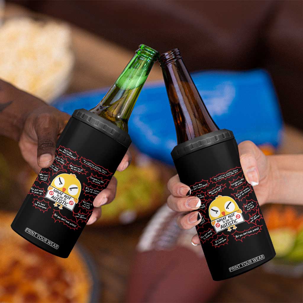 Autism Awareness 4 in 1 Can Cooler Tumbler What Not To Say To Autistic People Cute Chick TS09 Print Your Wear