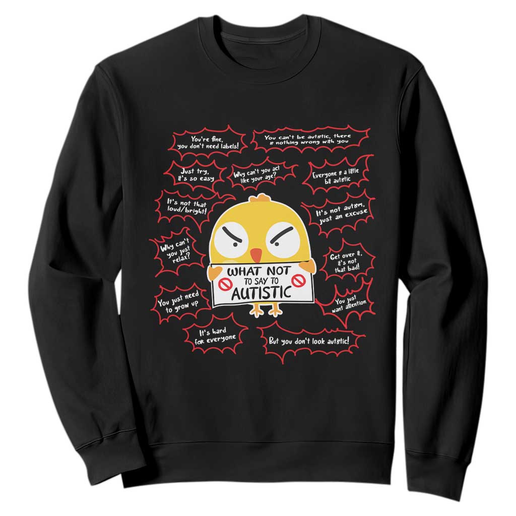 Autism Awareness Sweatshirt What Not To Say To Autistic People Cute Chick TS09 Black Printyourwear