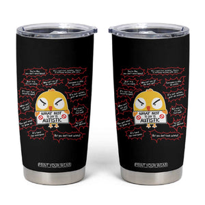 Autism Awareness Tumbler Cup What Not To Say To Autistic People Cute Chick TS09 Black Print Your Wear