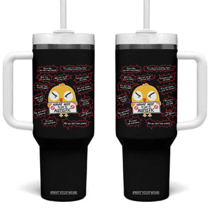 Autism Awareness Tumbler With Handle What Not To Say To Autistic People Cute Chick TS09 One Size: 40 oz Black Print Your Wear