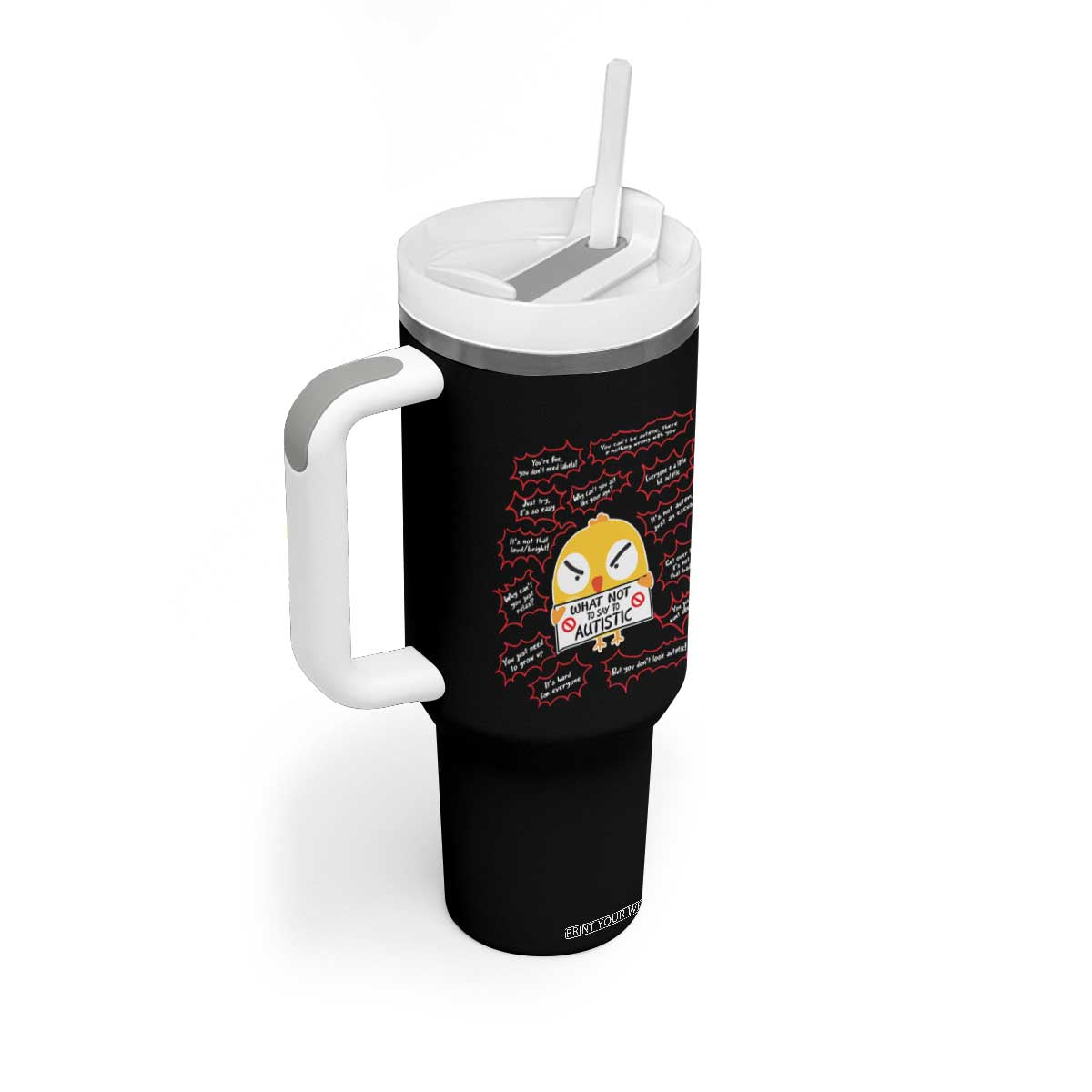 Autism Awareness Tumbler With Handle What Not To Say To Autistic People Cute Chick TS09 Print Your Wear