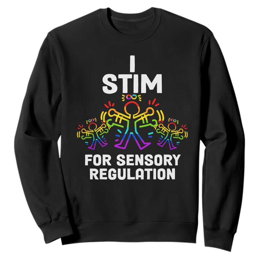 Autism Awareness Sweatshirt I Stim For Sensory Regulation TS09 Black Printyourwear