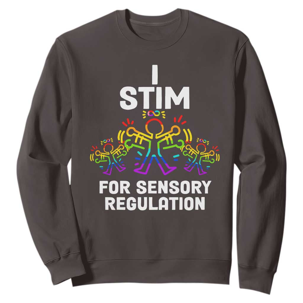 Autism Awareness Sweatshirt I Stim For Sensory Regulation TS09 Dark Chocolate Printyourwear