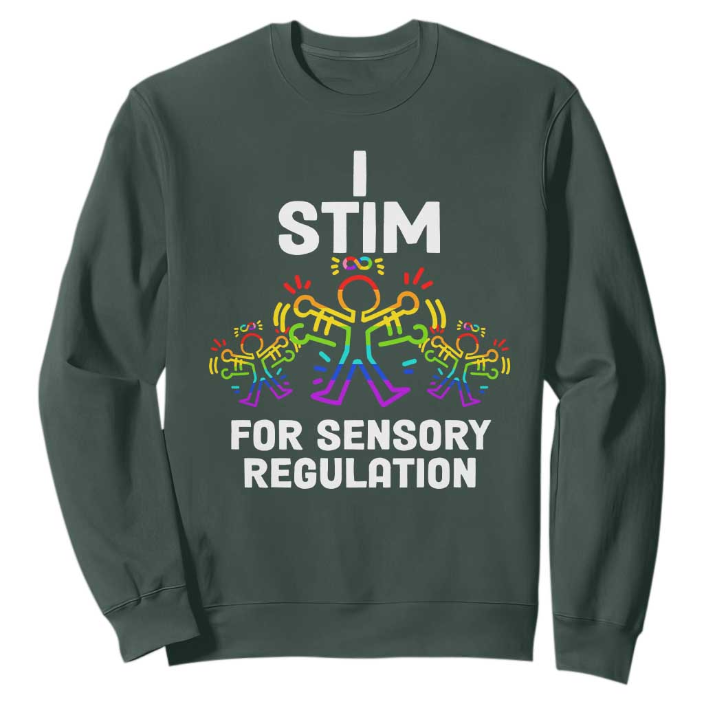 Autism Awareness Sweatshirt I Stim For Sensory Regulation TS09 Dark Forest Green Printyourwear