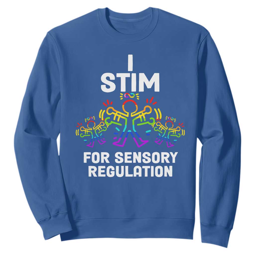 Autism Awareness Sweatshirt I Stim For Sensory Regulation TS09 Royal Blue Printyourwear