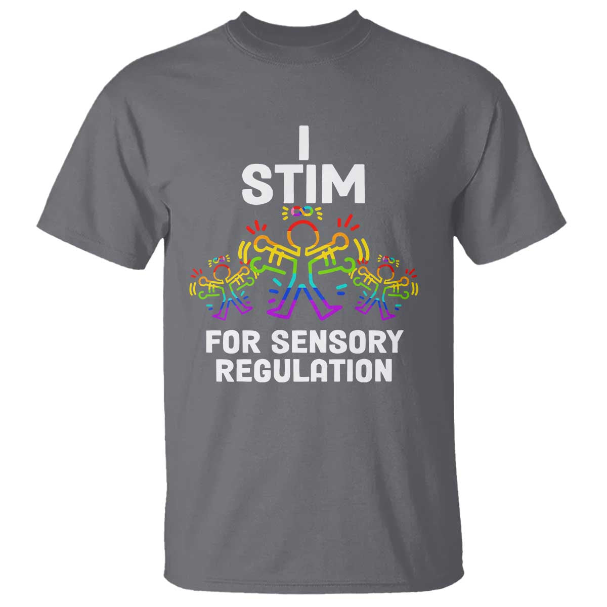 Autism Awareness T Shirt I Stim For Sensory Regulation TS09 Charcoal Printyourwear