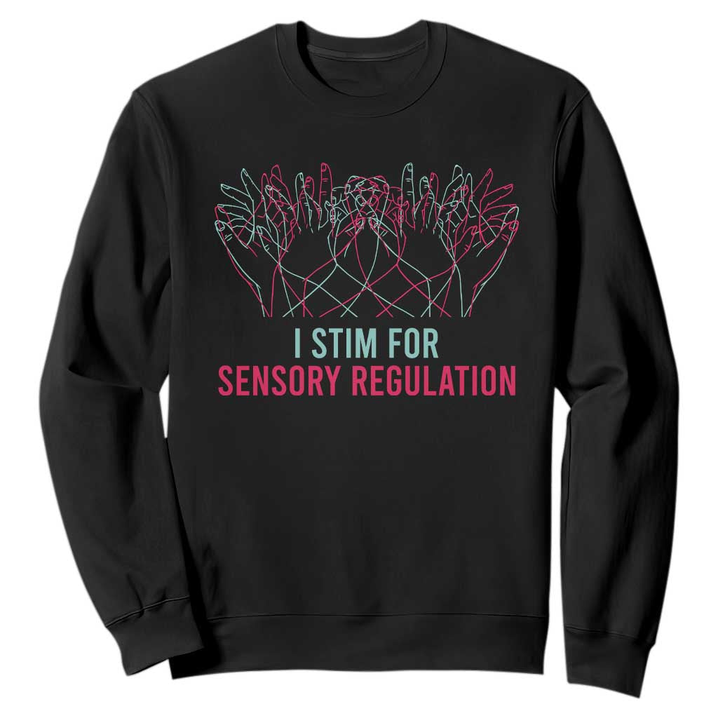 Autism Awareness Sweatshirt I Stim For Sensory Regulation TS09 Black Printyourwear