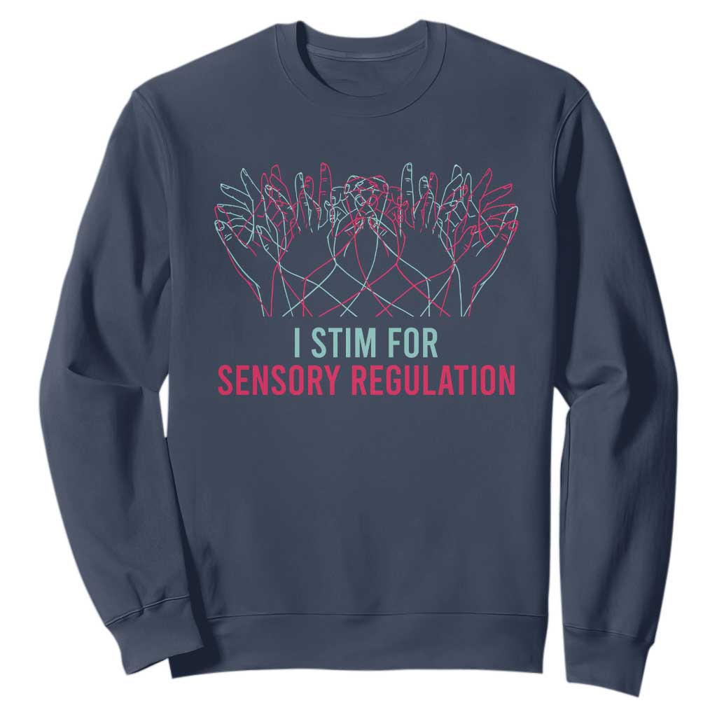Autism Awareness Sweatshirt I Stim For Sensory Regulation TS09 Navy Printyourwear