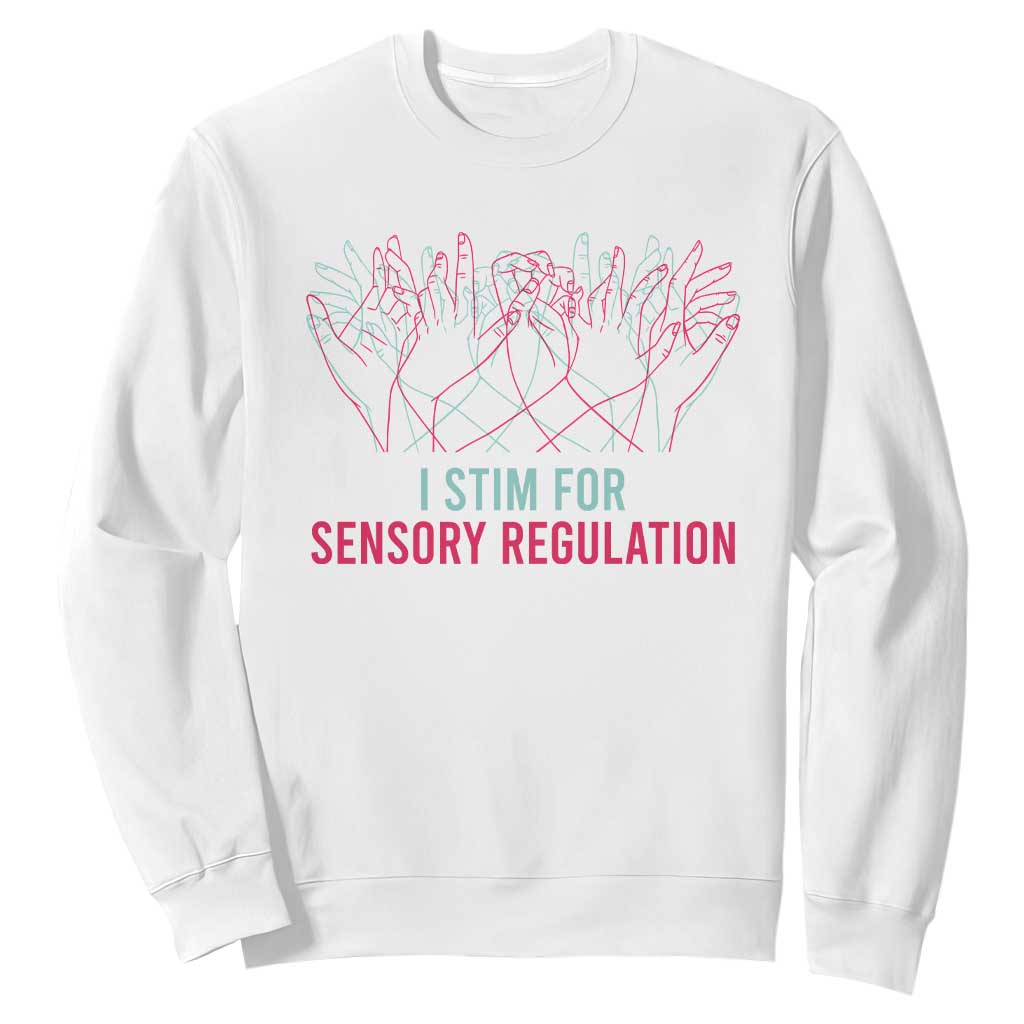Autism Awareness Sweatshirt I Stim For Sensory Regulation TS09 White Printyourwear
