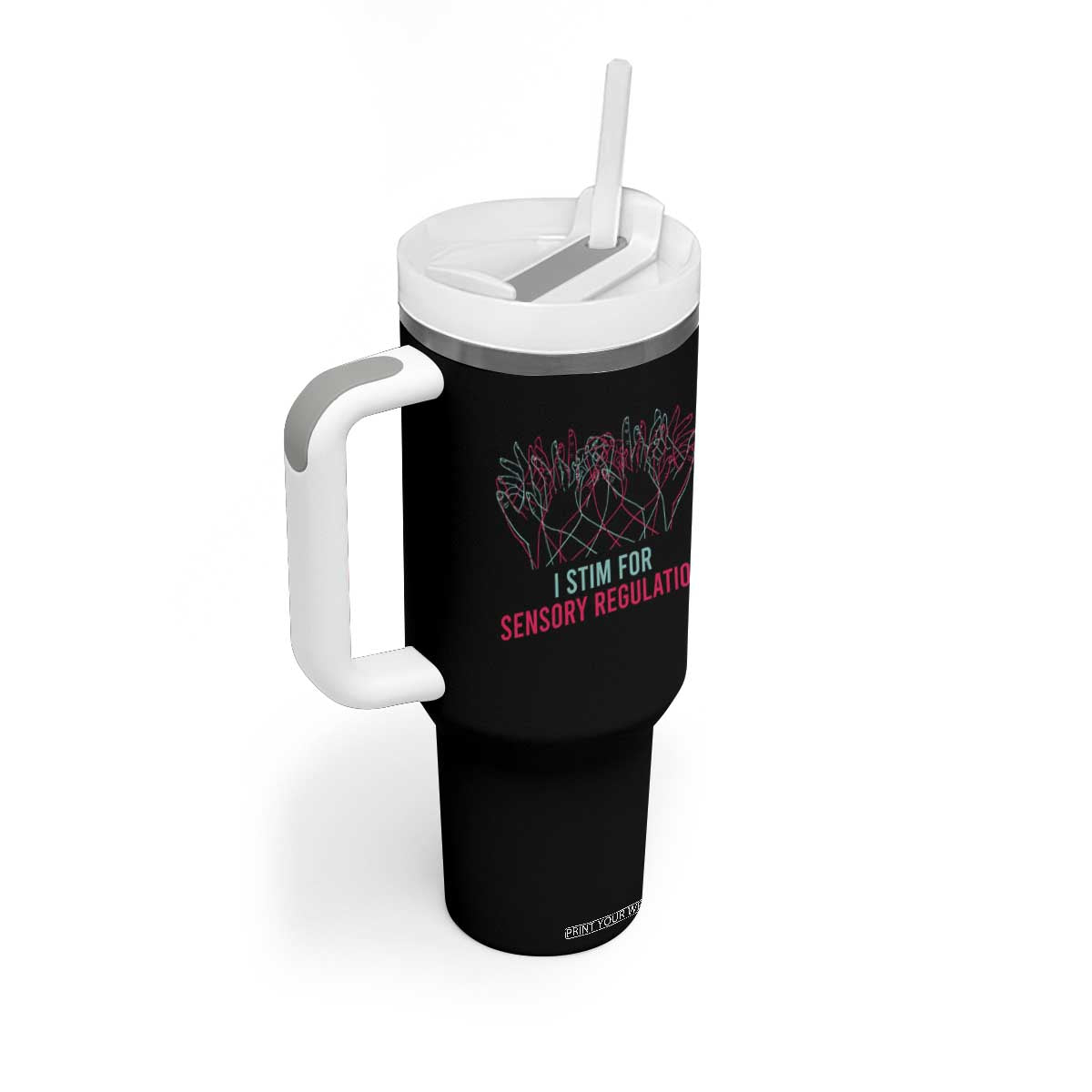Autism Tumbler With Handle I Stim For Sensory Regulation TS09 Print Your Wear