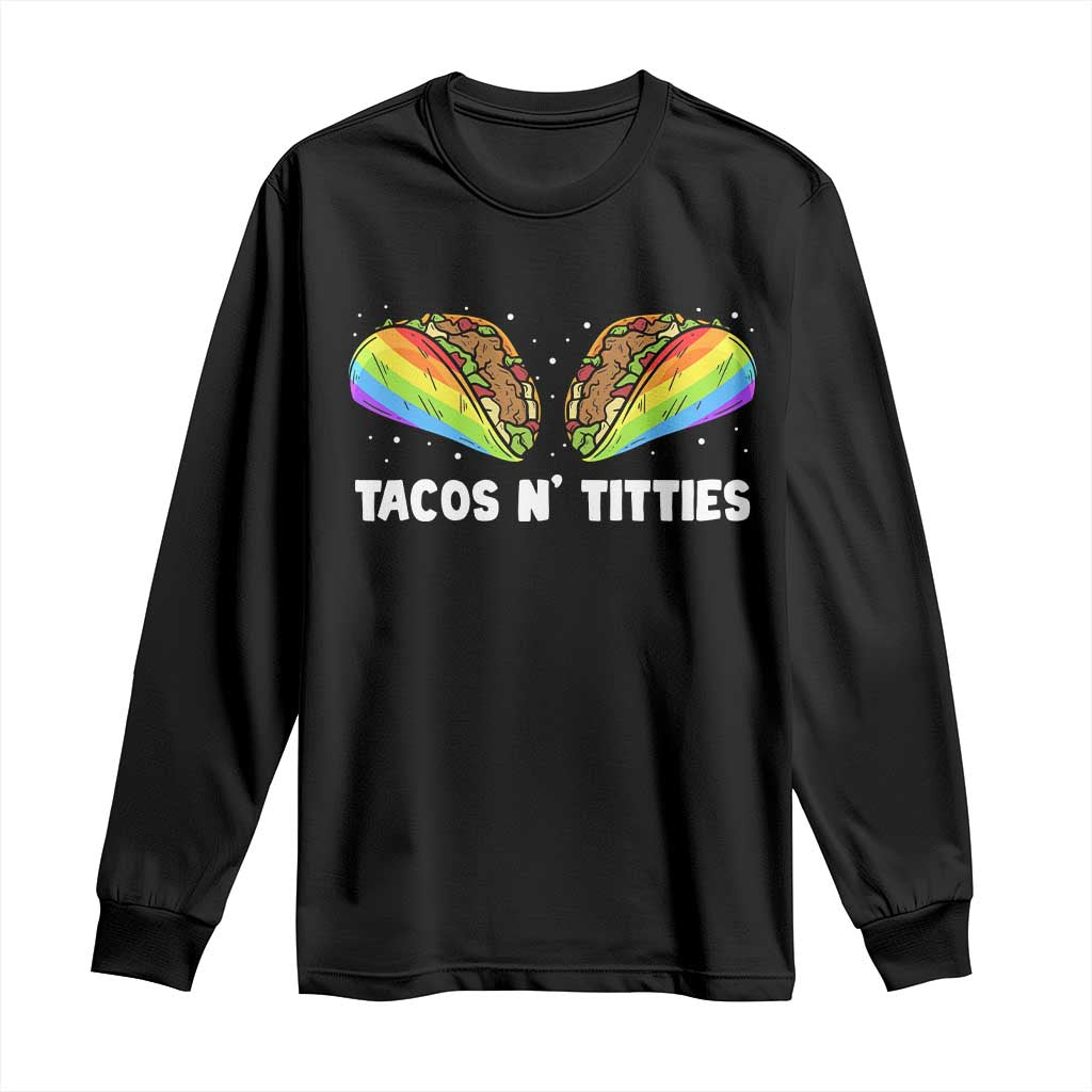 Tacos Lover LGBT Pride Long Sleeve Shirt Tacos N' Titties Gay Rainbow Proud TS09 Black Print Your Wear