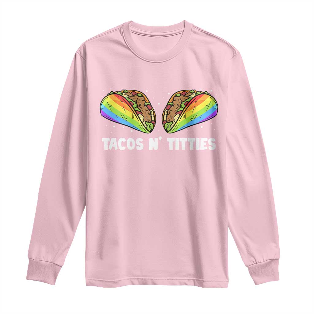 Tacos Lover LGBT Pride Long Sleeve Shirt Tacos N' Titties Gay Rainbow Proud TS09 Light Pink Print Your Wear