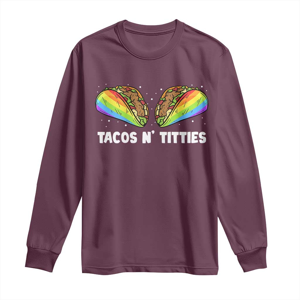 Tacos Lover LGBT Pride Long Sleeve Shirt Tacos N' Titties Gay Rainbow Proud TS09 Maroon Print Your Wear
