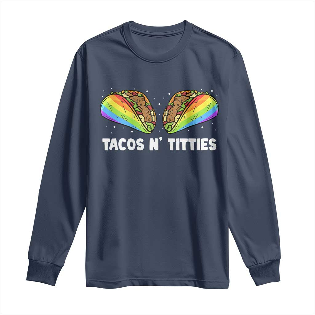 Tacos Lover LGBT Pride Long Sleeve Shirt Tacos N' Titties Gay Rainbow Proud TS09 Navy Print Your Wear