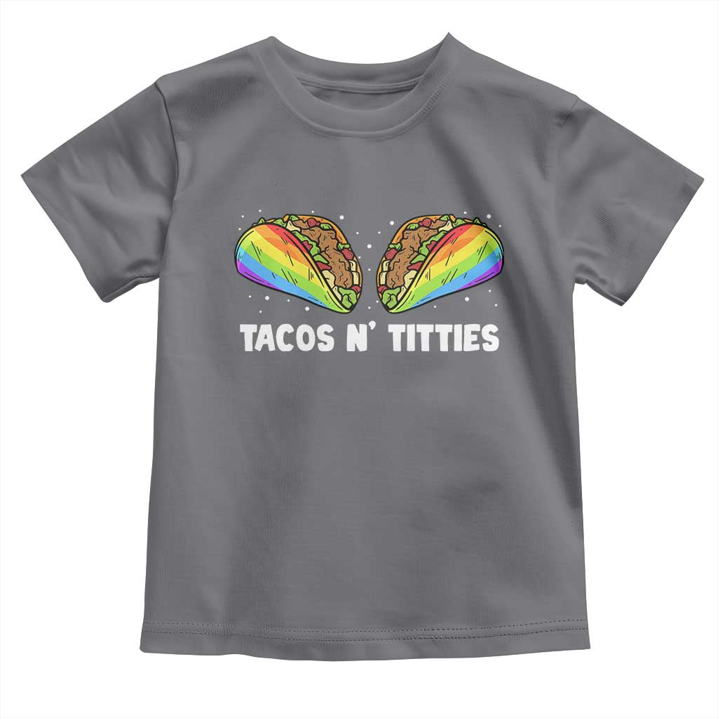 Tacos Lover LGBT Pride Toddler T Shirt Tacos N' Titties Gay Rainbow Proud TS09 Charcoal Print Your Wear