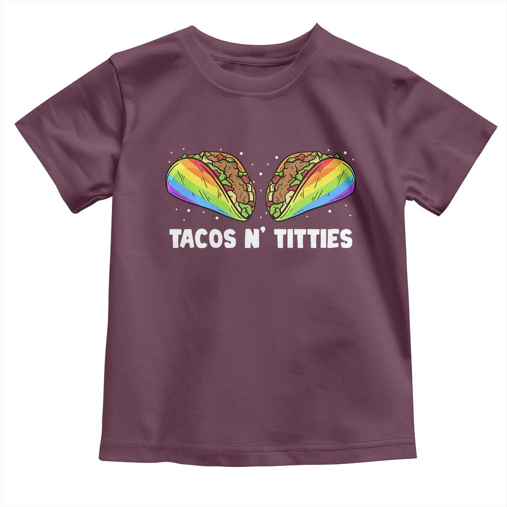 Tacos Lover LGBT Pride Toddler T Shirt Tacos N' Titties Gay Rainbow Proud TS09 Maroon Print Your Wear